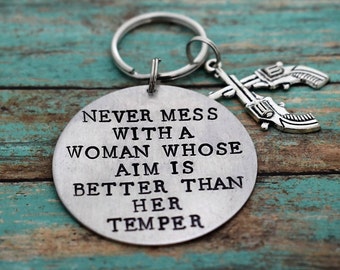 Hand Stamped Keychain "Never Mess With A Woman Whose Aim Is Better Than Her Temper" *Country Girl**Gift For Her*Girls Who Shoot**Sassy Girl*