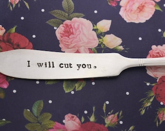 Hand Stamped Vintage Knife "I will cut you." - Cheese Knife*Vintage Silverware*Hostess Gift*Funny Gift*Stamped Silverware