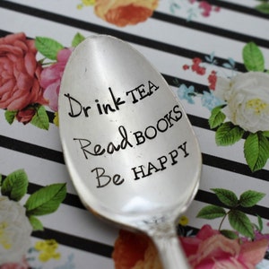 Vintage Hand Stamped Teaspoon "Drink Tea, Read Books, Be Happy" *Unique Gift**Tea Drinker**Personalized Gift*