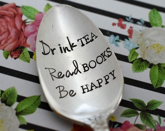 Vintage Hand Stamped Teaspoon "Drink Tea, Read Books, Be Happy" *Unique Gift**Tea Drinker**Personalized Gift*