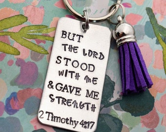 But The Lord Stood With Me & Gave Me Strength- Hand Stamped Key Chain With Tassel- Bible Verse Keychain -2 Timothy - Christian Gift