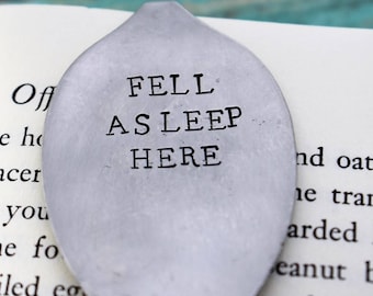 Fell Asleep Here *Hand Stamped* Upcycled  Spoon Bookmark*Unique Bookmark*Spoon Bookmark