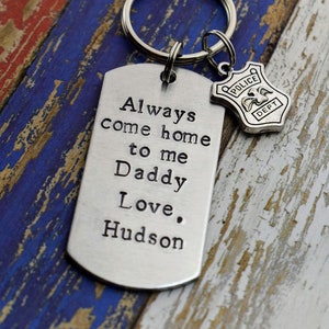 Always Come Home To Me Hand Stamped Firefighter-Police Officer Keychain- Personalized Dog Tag Keychain*Firefighter Dad*Police Officer Dad*