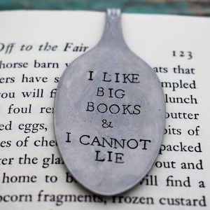 I Like Big Books & I Cannot Lie *Hand Stamped* Upcycled Spoon Bookmark