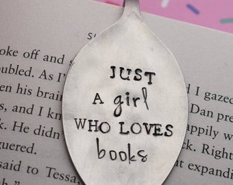 Hand Stamped Upcycled Spoon Bookmark - Just A Girl Who Loves Books - Unique Bookmarks - Spoon Bookmarks - Funny Bookmark - Bookworm