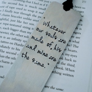 Whatever Our Souls Are Made Of Hand Stamped Metal Bookmark - Book Lover - Bookworm - Book Accessory - Wuthering Heights