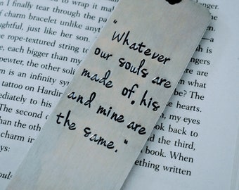 Whatever Our Souls Are Made Of Hand Stamped Metal Bookmark - Book Lover - Bookworm - Book Accessory - Wuthering Heights