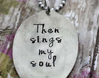 Hand Stamped Spoon Necklace "Then sings my soul" *Upcycled Spoon**Gift For Her*Christian Jewelry*Religious Necklace*Hymn*Lyrics