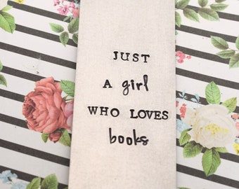 Hand Stamped Bookmark - Just A Girl Who Loves Books- Funny Bookmark - Gift for Bookworm - Reading Gift - Gift for Her