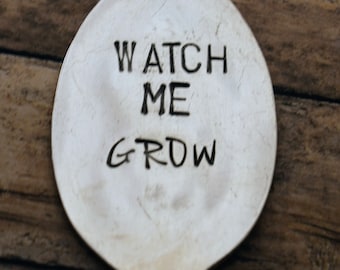 Hand Stamped Garden Spoon - Watch Me Grow - Garden Marker-Silver Spoon-Plant Markers-Funny Garden Marker-Teacher's Gift