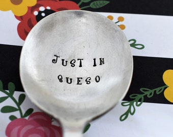 Just In Queso Vintage Hand Stamped Spoon - Cheese Lover - Queso Spoon - Funny Spoon - Funny Gift