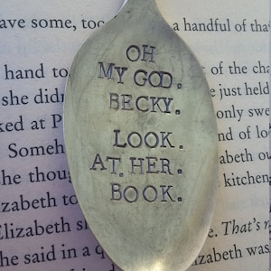 Hand Stamped Spoon &quot;Oh my God,Becky. Look At Her Book.&quot; *Upcycled Spoon Bookmark**Funny Bookmark**Unique Bookmark*
