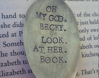 Hand Stamped Spoon "Oh my God,Becky. Look At Her Book." *Upcycled Spoon Bookmark**Funny Bookmark**Unique Bookmark*