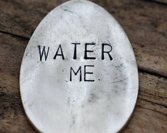 Water Me- Hand Stamped Garden Spoon - Garden Marker-Silver Spoon-Plant Markers-Funny Garden Marker-Gardener