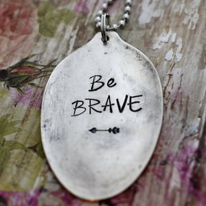 Hand Stamped Spoon Necklace &quot;Be Brave&quot; *Upcycled Spoon**Gift For Her*Unique Gift*Spoon Necklace*Strong*Religious Jewelry*Cancer Survivor