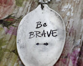 Hand Stamped Spoon Necklace "Be Brave" *Upcycled Spoon**Gift For Her*Unique Gift*Spoon Necklace*Strong*Religious Jewelry*Cancer Survivor