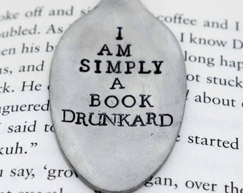 Hand Stamped Upcycled Spoon Bookmark*I Am Simply A Book Drunkard*Unique Bookmarks*Spoon Bookmarks