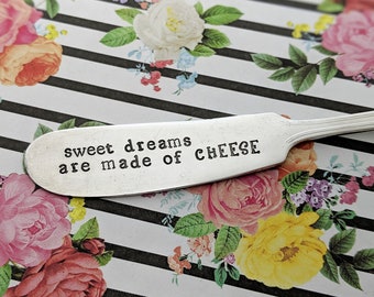 Hand Stamped Vintage Knife "sweet dreams are made of CHEESE" - Cheese Knife*Vintage Silverware*Hostess Gift*Funny Gift*Stamped Silverware