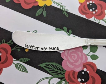 Hand Stamped Butter Knife "Butter My Buns" - Butter Knife- Vintage Silverware - Hostess Gift - Funny Gift - Stamped Silverware -