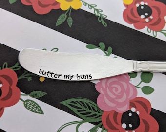 Hand Stamped Butter Knife "Butter My Buns" - Butter Knife- Vintage Silverware - Hostess Gift - Funny Gift - Stamped Silverware -