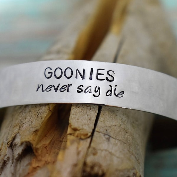 Hand Stamped "Goonies Never Say Die" Metal Cuff Bracelet *Personalized Jewelry**Custom Bracelet**Fun Bracelet*80s Jewelry*