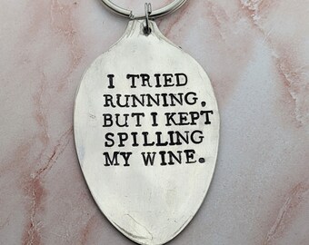 I Tried Running But I Kept Spilling My Wine *Hand Stamped Upcycled Spoon Keychain*Funny Keychain*Wine Lover*Wine Enthusiast*BFF Gift