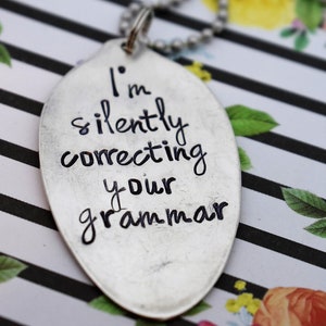 Teacher Gift - I&#39;m Silently Correcting Your Grammar - *Grammar Police*Upcycled Spoon*Gift For Her*Teacher Appreciation*Teacher&#39;s Gift*