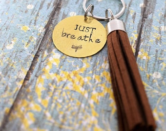 Just Breathe Hand Stamped Keychain with Tassel *Daily Mantra*Tassel Keychain*Motivational Keychain*Inspirational Gift