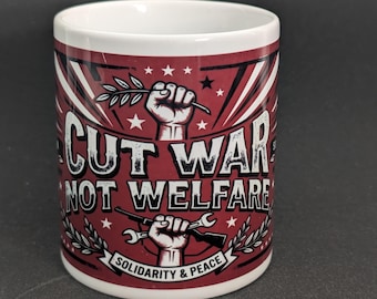 Cut War Not Welfare Mug Pacifist  Social Justice Gift, Socialism Activist Coffee Cup, Equality Campaigner, Socialism