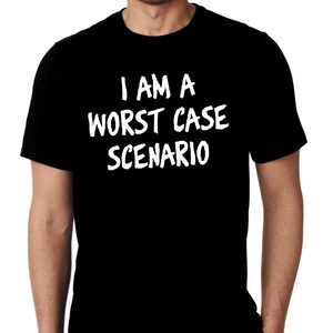 Nuovo I Am A Worst Case Scenario Humor Personalizzato Unisex Premium manica corta T-shirt piccola - 4XL Spedizione gratuita