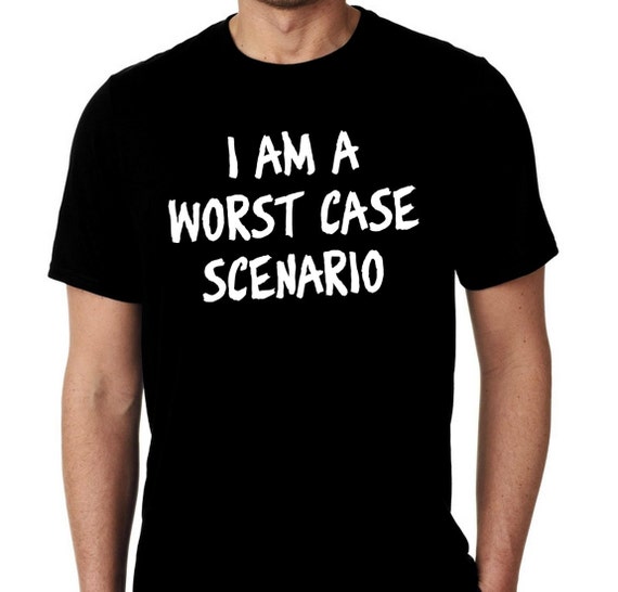 Worst Case Scenario T-shirt: Sarcastic Humor, Unisex Cotton Tee
