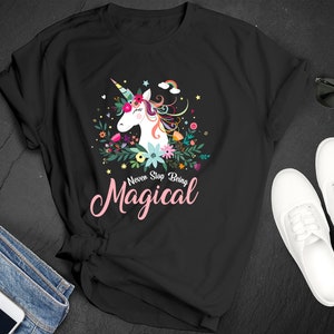 National Unicorn Day Never Stop Being Magical   Flowers Rainbow Beauty Premium Short Sleeve Unisex   T-shirt Tee Shirt Small - 3XL Free Ship