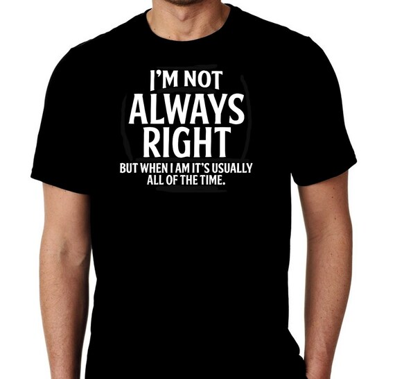 New I'm Not Always Right but When I Am It's Usually | Etsy