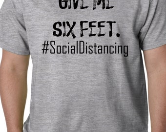 Give Me Six Feet 6ft Social Distancing Virus Premium Short Sleeve Unisex T-shirt Tee Shirt Small - 3XL Free   Shipping