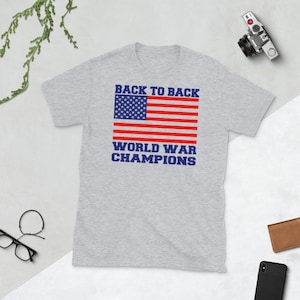 Back To Back World War Champions Flag Red White Blue Winner Defend Old Glory Stars Stripes Short-Sleeve Unisex Trendy T-Shirt Tee Shirt