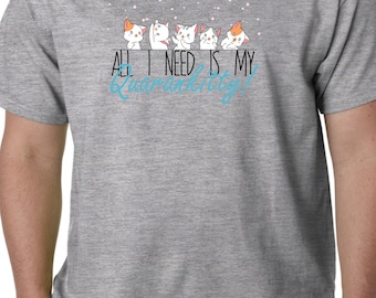 New All I Need Is My Quarankitty Cat Virus Humor Custom Unisex Premium Short Sleeve T-shirt Tee Top Gift Small - 2XL Free Shipping