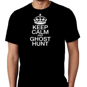 New Keep Calm And Ghost Hunt Paranormal Crown Humor Custom Unisex Premium Trendy Short Sleeve T-shirt Tee Shirt Small - 3XL Free Shipping