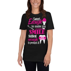 Sweet Enough To Make You Smile Skilled Enough To Protect It Dental Hygienist Oral  Short-Sleeve Unisex T-Shirt Tee Shirt