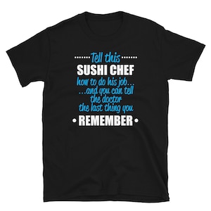 Sushi Chef Humor T-Shirt: Sarcastic Foodie Gift