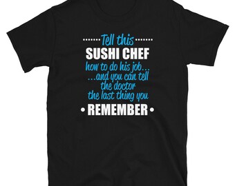 Sushi Chef Humor T-Shirt: Sarcastic Foodie Gift