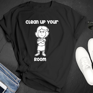 National Clean Up Your Room Day Children Kids Daughter Son Humor Premium Short Sleeve Unisex T-shirt Tee Shirt Small - 3XL Free Shipping