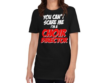 Choir Director T-Shirt: Music Humor, Trendy Unisex Tee