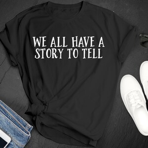National Tell A Story Day We All Have A Story To Tell Inspirational Premium Short Sleeve Unisex T-shirt Tee Shirt Small 3XL Free Shipping