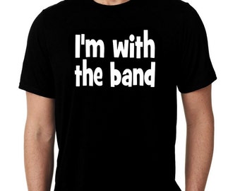 I'm With The Band T-Shirt: Custom Unisex Tee (S-3XL)
