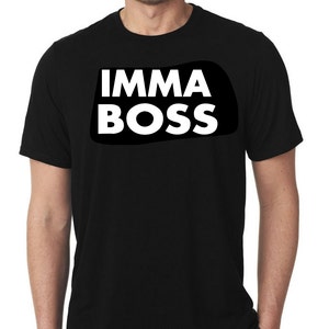 IMMA BOSS Humor Trendy Unisex T-shirt Tee Shirt Small 3XL Free Shipping