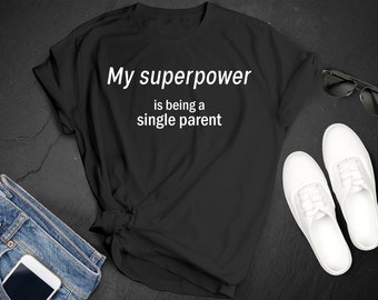 Single Parent Superpower T-Shirt: Unisex Cotton Tee