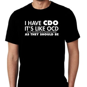 Nieuw I have CDO It's Like OCS, maar alle letters zijn in alfabetische volgorde, zoals ze moeten zijn Humor T-shirt klein - 3XL Gratis verzending cadeau