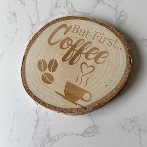 But first coffee wooden coaster