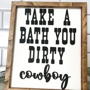 Take A Bath Dirty Cowboy wood sign