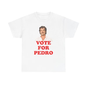 Vote for Pedro Pascal Unisex Tee Funny T-Shirt, Gift for Election Casual Wear Humor Apparel Cotton Tee Materialists the Last of Us